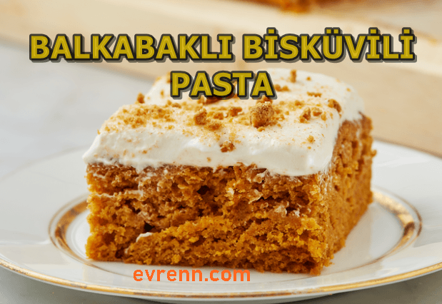Balkabaklı Bisküvili Pasta Tarifi kolay Tekniklerle.